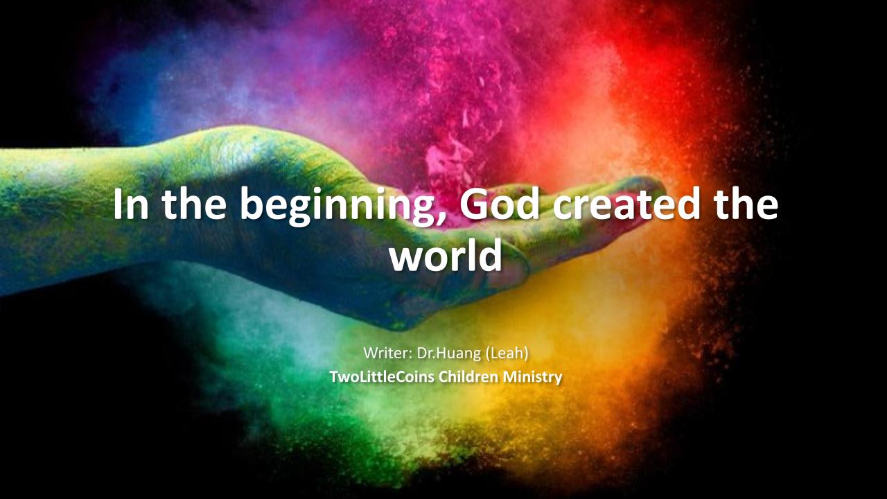 In the Beginning, God created the world