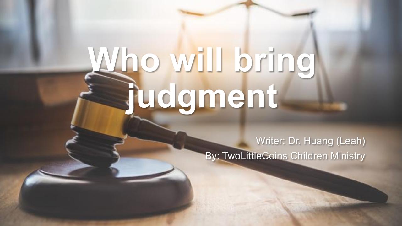 Who will bring judgment